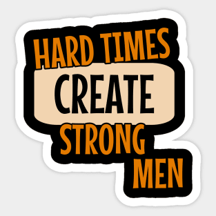 Hard times create strong men quote typography Sticker